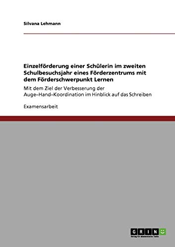 Einzelförderung einer Schülerin im zweiten Schulbesuchsjahr eines Förderzentrums mit dem Förderschwerpunkt Lernen: Mit dem Ziel der Verbesserung der ... im Hinblick auf das Schreiben