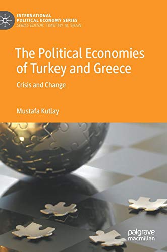 The Political Economies of Turkey and Greece: Crisis and Change (International Political Economy Series)