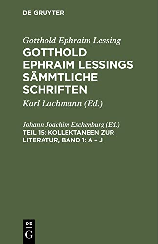 Kollektaneen zur Literatur, Band 1: A – J: GELSS-B, Teil 15 (Gotthold Ephraim Lessing: Gotthold Ephraim Lessings Sämmtliche Schriften)