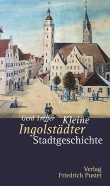 Kleine Ingolstädter Stadtgeschichte