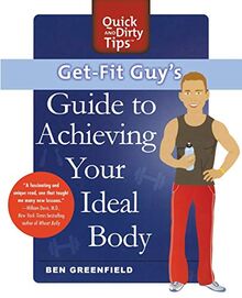 Get-Fit Guy's Guide (Quick & Dirty Tips)