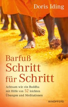 Barfuß Schritt für Schritt - Achtsam wie ein Buddha mit Hilfe von 52 leichten Übungen und Meditationen - (Kartenset mit 52 Karten)