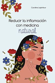 Reducir la inflamación con medicina natural (Zenith Her)