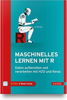 Maschinelles Lernen mit R: Daten aufbereiten und verarbeiten mit H2O und Keras