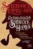 Sherlock, Lupin & moi. Les meilleures enquêtes de Sherlock Holmes