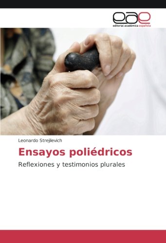 Ensayos poliédricos: Reflexiones y testimonios plurales