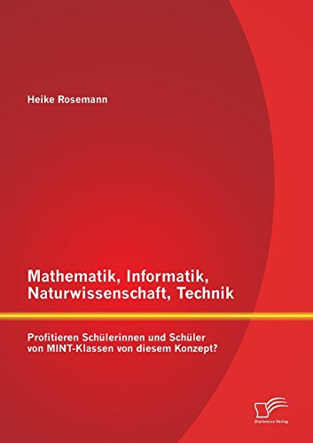 Mathematik, Informatik, Naturwissenschaft, Technik: Profitieren Schülerinnen und Schüler von Mint-Klassen von diesem Konzept?