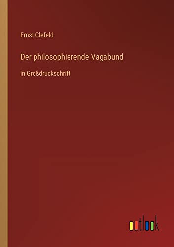 Der philosophierende Vagabund: in Großdruckschrift