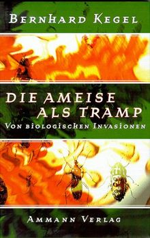 Die Ameise als Tramp. Von biologischen Invasionen