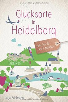 Glücksorte in Heidelberg: Fahr hin und werd glücklich