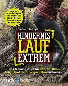 Hindernislauf extrem: Das Trainingsbuch für Spartan Race, Tough Mudder, StrongmanRun und mehr von Magida, David, Rodriguez, Melissa | Buch | Zustand sehr gut