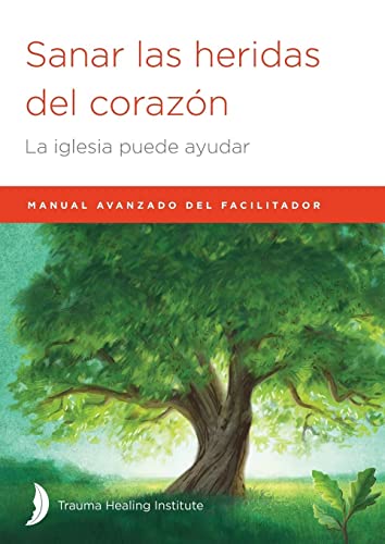 Sanar las heridas del corazón: Manual avanzado de facilitador (Scripture in American Sign Language)
