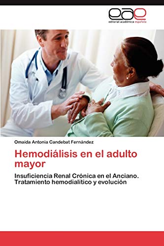 Hemodiálisis en el adulto mayor: Insuficiencia Renal Crónica en el Anciano. Tratamiento hemodialítico y evolución