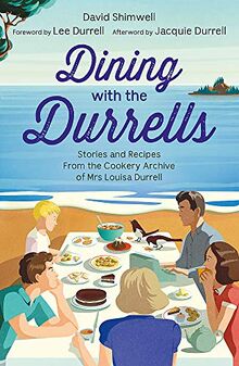 Dining with the Durrells: Stories and Recipes from the Cookery Archive of Mrs Louisa Durrell