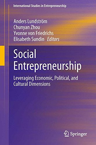 Social Entrepreneurship: Leveraging Economic, Political, and Cultural Dimensions (International Studies in Entrepreneurship)