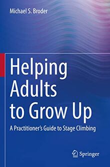 Helping Adults to Grow Up: A Practitioner's Guide to Stage Climbing