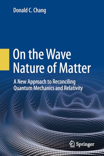 On the Wave Nature of Matter: A New Approach to Reconciling Quantum Mechanics and Relativity