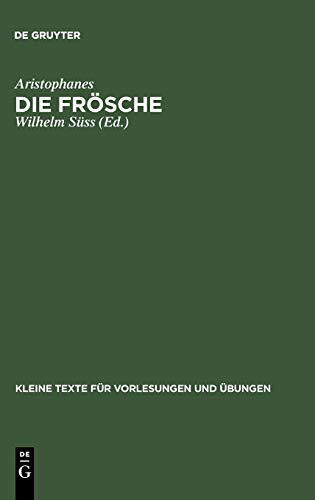 Die Frösche: Mit ausgewählten antiken Scholien (Kleine Texte für Vorlesungen und Übungen, 66, Band 66)