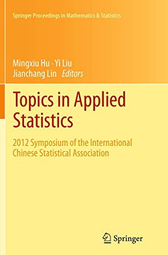 Topics in Applied Statistics: 2012 Symposium of the International Chinese Statistical Association (Springer Proceedings in Mathematics & Statistics, Band 55)