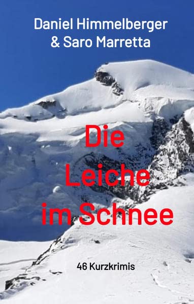 Die Leiche im Schnee: 46 Kurzkrimis (Ein Bern-Krimi mit Beppe Volpe und Katharina Tanner)