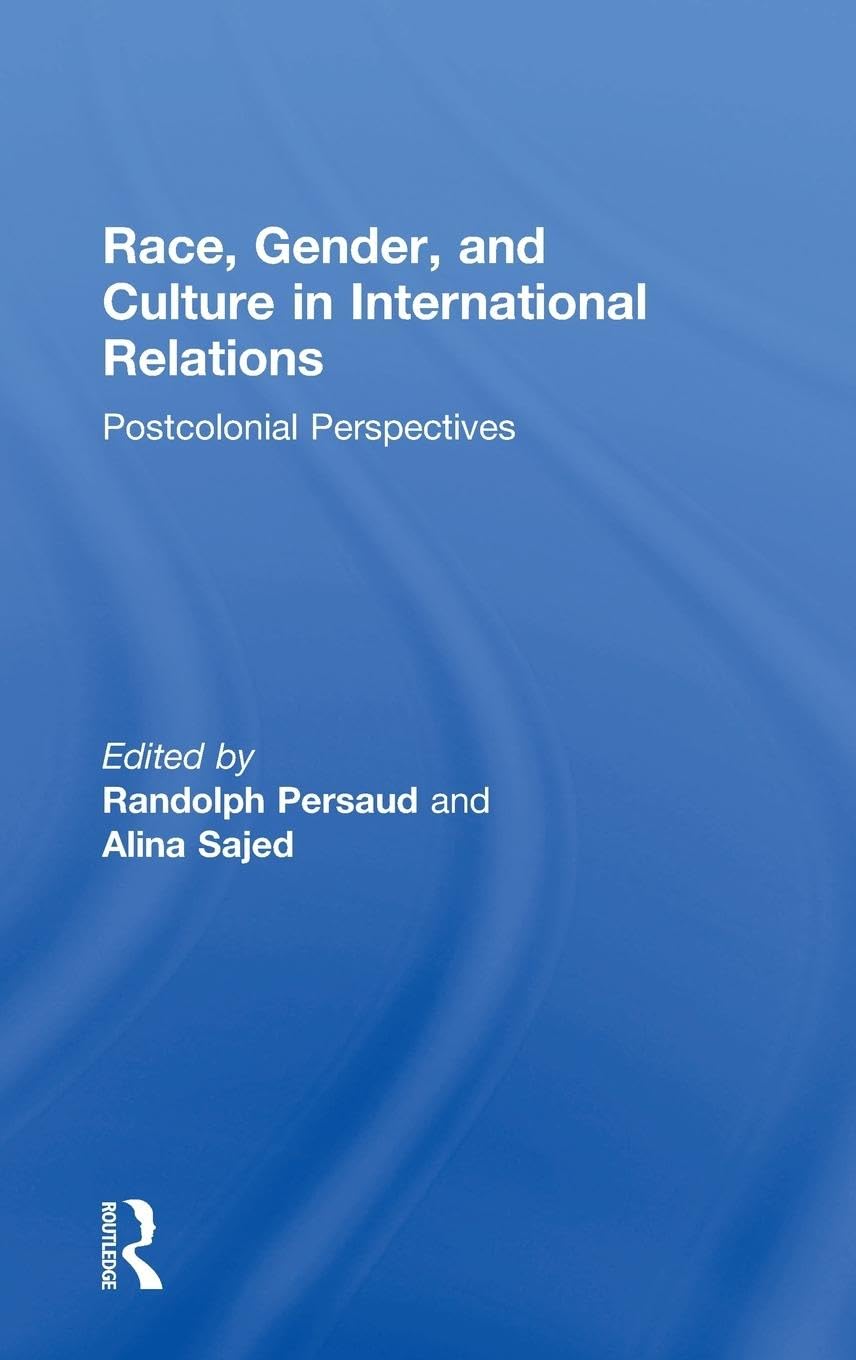 Race, Gender, and Culture in International Relations: Postcolonial Perspectives