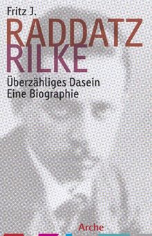 Rilke: Überzähliges Dasein: Eine Biographie