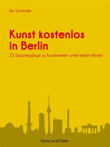 Kunst kostenlos in Berlin: 23 Spaziergänge zu Kunstwerken unter freiem Himmel