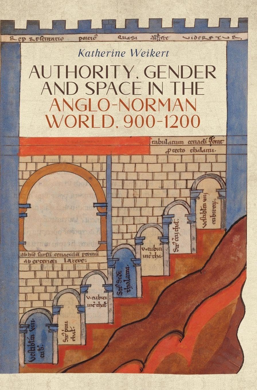 Authority, Gender and Space in the Anglo-Norman World, 900-1200 (Gender in the Middle Ages, 14, Band 14)