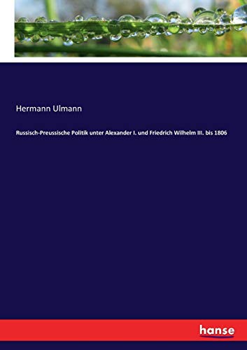Russisch-Preussische Politik unter Alexander I. und Friedrich Wilhelm III. bis 1806