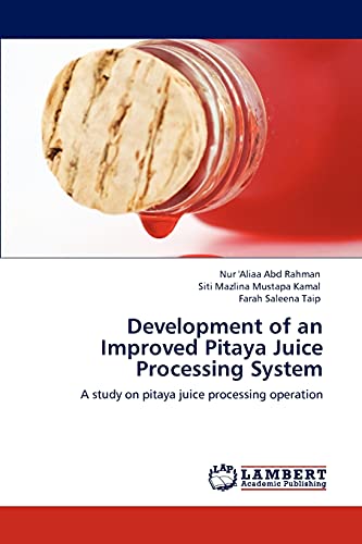 Development of an Improved Pitaya Juice Processing System: A study on pitaya juice processing operation