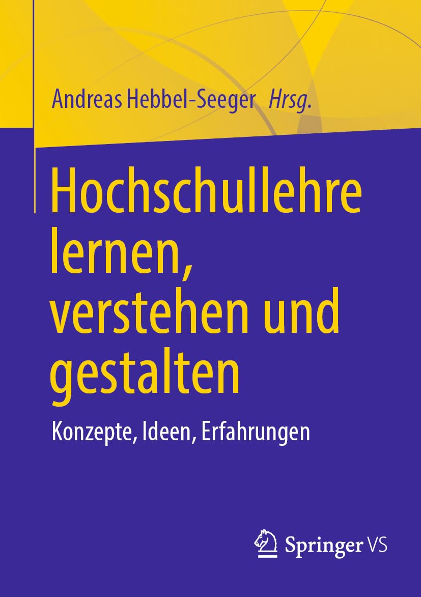 Hochschullehre lernen, verstehen und gestalten: Konzepte, Ideen, Erfahrungen