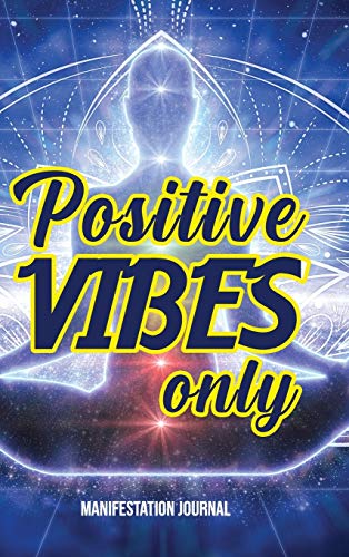 Positive Vibes Only: Manifestation Journal