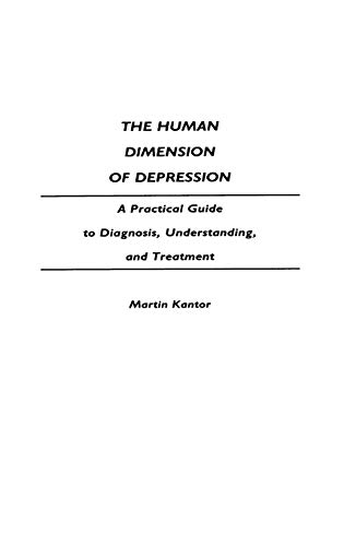 The Human Dimension of Depression: A Practical Guide to Diagnosis, Understanding, and Treatment