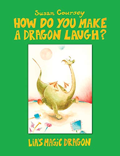 How do you make a Dragon Laugh?: Lia's Magic Dragon