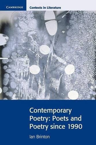 Contemporary Poetry: Poets and Poetry since 1990 (Cambridge Contexts in Literature)
