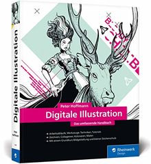 Digitale Illustration: Das umfassende Handbuch – inkl. Zeichenschule und Anleitungen für Illustrator und Photoshop