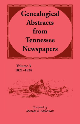 Genealogical Abstracts From Tennessee Newspapers 1821-1828