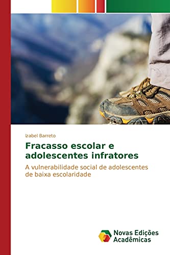 Fracasso escolar e adolescentes infratores: A vulnerabilidade social de adolescentes de baixa escolaridade