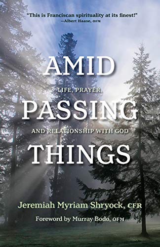 Amid Passing Things: Life, Prayer, and Relationship with God
