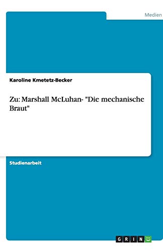 Zu: Marshall McLuhan- Die mechanische Braut