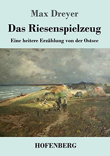 Das Riesenspielzeug: Eine heitere Erzählung von der Ostsee
