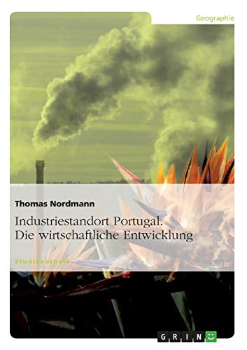 Industriestandort Portugal. Die wirtschaftliche Entwicklung