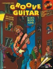 Groove Guitar: 24 Super-Grooves im Stil Blues, Rock und Funk. Gitarre. Ausgabe mit CD.: 24 Super Grooves im Stil Blues, Rock, Funk (Schott Pro Line)