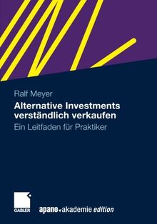Alternative Investments Verständlich Verkaufen: Ein Leitfaden für Praktiker (German Edition)
