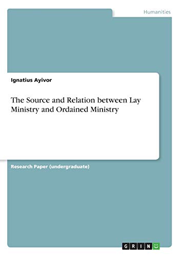 The Source and Relation between Lay Ministry and Ordained Ministry