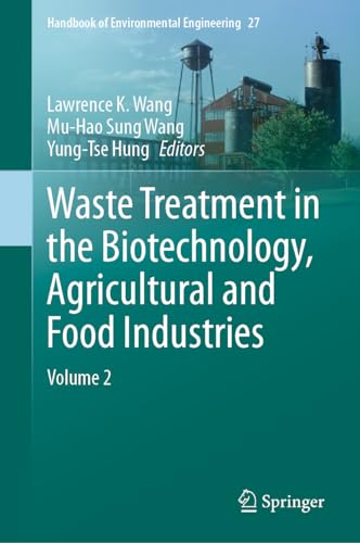 Waste Treatment in the Biotechnology, Agricultural and Food Industries: Volume 2 (Handbook of Environmental Engineering, 27, Band 27)