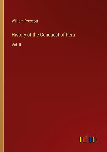 History of the Conquest of Peru: Vol. II