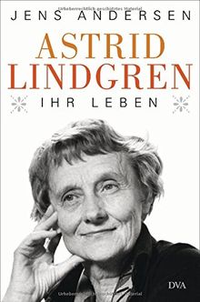 Astrid Lindgren. Ihr Leben