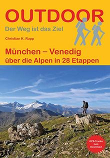 München - Venedig: über die Alpen in 28 Etappen (Der Weg ist das Ziel) (Outdoor Wanderführer)