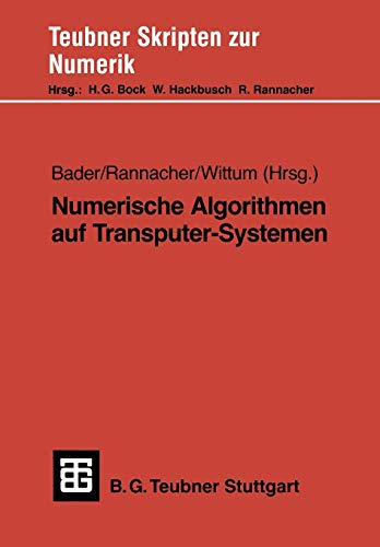 Numerische Algorithmen auf Transputer-Systemen (Teubner Skripten zur Numerik) (German Edition)